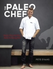 The Paleo Chef: Quick, Flavorful Paleo Meals for Eating Well [A Cookbook] Cover Image