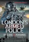 London's Armed Police: Up Close and Personal Cover Image