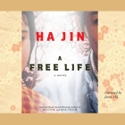 A Free Life Lib/E By Ha Jin, Jaeson Ma (Read by) Cover Image