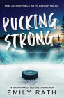 Pucking Strong (Jacksonville Rays Hockey #4) By Emily Rath Cover Image