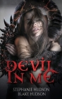 Devil In Me: A Dark, Paranormal Romance Thriller By Stephanie Hudson, Blake Hudson Cover Image