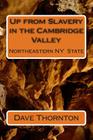 Up from Slavery in the Cambridge Valley By Dave Thornton Cover Image