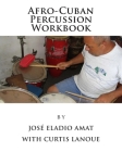 Afro-Cuban Percussion Workbook By Curtis Lanoue, Jose Eladio Amat Cover Image