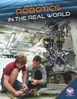 Robotics in the Real World (Stem in the Real World) By Robin Michal Koontz Cover Image