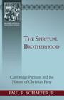 The Spiritual Brotherhood: Cambridge Puritans and the Nature of Christian Piety Cover Image