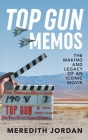 Top Gun Memos: The Making and Legacy of an Iconic Movie By Jordan Cover Image