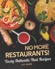 No More Restaurants!: Tasty Authentic Thai Recipes Cover Image