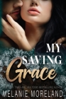My Saving Grace By Melanie Moreland Cover Image