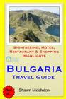 Bulgaria Travel Guide: Sightseeing, Hotel, Restaurant & Shopping Highlights Cover Image