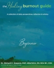 The Healing Burnout Guide: A Collection of Daily Perspectives, Reflection & Artistry Cover Image