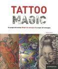 Tattoo Magic/La Magia del Tatuaje/Magia Da Tatuagem/La Magia del Tatuaggio By Aymara Arreaza Cover Image