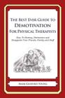 The Best Ever Guide to Demotivation for Physical Therapists: How To Dismay, Dishearten and Disappoint Your Friends, Family and Staff By Dick DeBartolo (Introduction by), Mark Geoffrey Young Cover Image