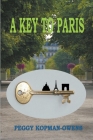 A Key to Paris By Peggy Kopman-Owens Cover Image