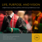 Life, Purpose, and Vision: A Fiftieth Anniversary History of the Texas Tech University Health Sciences Center By Margaret Vugrin (Editor), Thomas McGovern (Editor), Richard Nollan (Editor) Cover Image