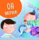 Oh Brother! By Alberto Pellai, Barbara Tamborini, Elisa Paganelli (Illustrator) Cover Image