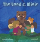 The Land of The Minis By Rebecca Levene-Lauer, Rose H. Lauer (Illustrator) Cover Image
