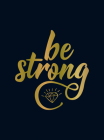 Be Strong: Positive Quotes and Uplifting Statements to Boost Your Mood By Summersdale Cover Image