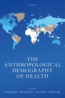 The Anthropological Demography of Health By Véronique Petit (Editor), Kaveri Qureshi (Editor), Yves Charbit (Editor) Cover Image