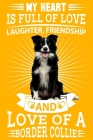 Border Collie: My heart is full of love, laughter. Great for a border collie owner, border collie mum, dad any dog lovers dog walkers Cover Image