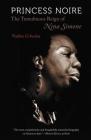 Princess Noire: The Tumultuous Reign of Nina Simone Cover Image