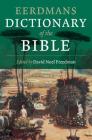 Eerdmans Dictionary of the Bible By David Noel Freedman (Editor) Cover Image