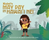 Kalei's May Day in Hawai'i Nei By Keilani Akoi Clark, Nadia Tagaloa (Illustrator) Cover Image