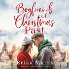 Boyfriends of Christmas Past By Erika Marks, Kelsey Navarro (Read by) Cover Image