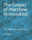 The Gospel of Matthew (Annotated): The Legible King James Project Cover Image