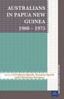Australians in Papua New Guinea 1960–1975 (Pacific Studies series) By Ceridwen Spark (Editor), Seumas Spark (Editor), Christina Twomey (Editor) Cover Image