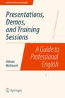 Presentations, Demos, and Training Sessions: A Guide to Professional English (Guides to Professional English) By Adrian Wallwork Cover Image