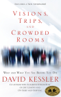 Visions, Trips, and Crowded Rooms: Who and What You See Before You Die By David Kessler Cover Image