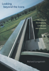 Looking Beyond the Icons: Midcentury Architecture, Landscape, and Urbanism By Richard Longstreth Cover Image