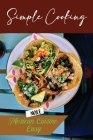 Simple Cooking: Make Mexican Cuisine Easy: Start To Cook Cover Image