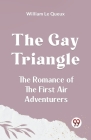 The Gay Triangle The Romance Of The First Air Adventurers Cover Image