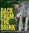 Back from the Brink: Saving Animals from Extinction By Nancy F. Castaldo Cover Image