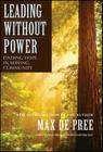 Leading Without Power: Finding Hope in Serving Community By Max de Pree Cover Image