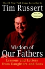 Wisdom of Our Fathers: Lessons and Letters from Daughters and Sons Cover Image