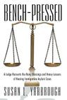 Bench-Pressed: A Judge Recounts the Many Blessings and Heavy Lessons of Hearing Immigration Asylum Cases By Usan L. Yarbrough Cover Image