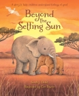 Beyond the Setting Sun By Sarah J. Dodd, Cee Biscoe (Illustrator) Cover Image