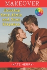 Makeover: Develop Your Style and Your Elegance: Become Your Own Image Coach Thanks to Colorimetry By Kate Herry Cover Image