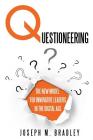 Questioneering: The New Model for Innovative Leaders in the Digital Age By Joseph M. Bradley Cover Image
