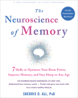 The Neuroscience of Memory: Seven Skills to Optimize Your Brain Power, Improve Memory, and Stay Sharp at Any Age Cover Image