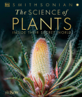 The Science of Plants: Inside Their Secret World (DK Secret World Encyclopedias) By DK Cover Image