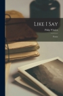 Like I Say: Poems By Philip Whalen Cover Image