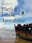 Playlist for the Apocalypse: Poems By Rita Dove Cover Image