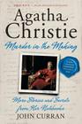 Agatha Christie: Murder in the Making: More Stories and Secrets from Her Notebooks By John Curran Cover Image