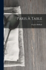 Paris À Table By Eugène Briffault Cover Image