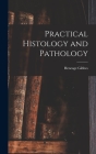 Practical Histology and Pathology By Heneage Gibbes Cover Image