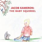 Jacob Kameron: The Baby Squirrel By June Smith (Illustrator), Vonda Guinn Cover Image
