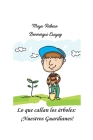 Lo que callan los árboles: ¡Nuestros Guardianes! By Maya Rebeca Benmergui Esayag Cover Image